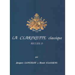 Jacques Lancelot/Henri Classens - La Clarinette classique Recueil D - Clarinette et Piano - Recueil + Partie(s)