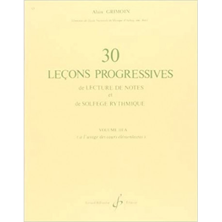 Alain Grimoin - 30 Lecons Progressives Vol. 3A De Lecture De Notes Et De Solfege - Solfege - Recueil