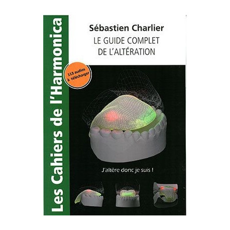 Charlier Sebastie - Le Guide Complet de l'Alteration Les Cahiers de l'Harmonica - Recueil