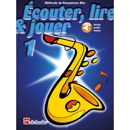 Écouter, lire & jouer 1 Saxophone Alto - Méthode - Audio en ligne